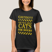 Caution Can Talk About Cats for Hours Fun Friend T-shirt (Voorkant)