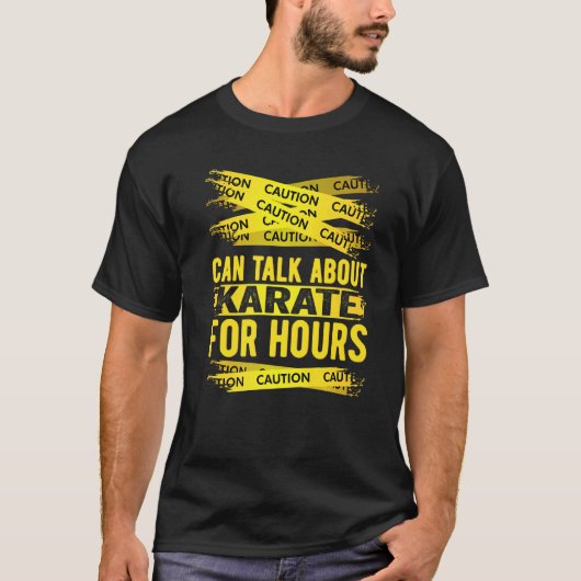 Caution Can Talk About Karate For Hours T-shirt (Voorkant)