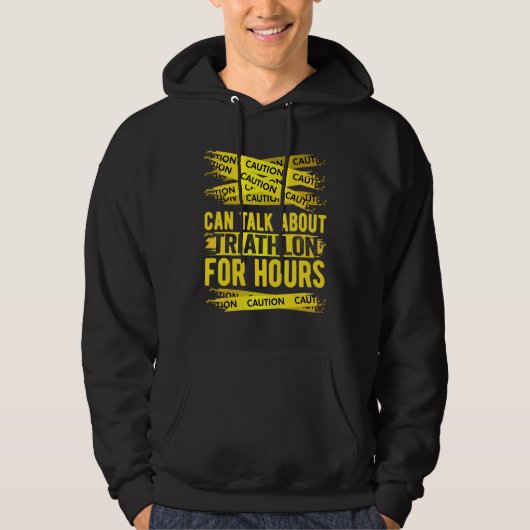Caution Can Talk About Triathlon For Hours Hoodie (Voorkant)