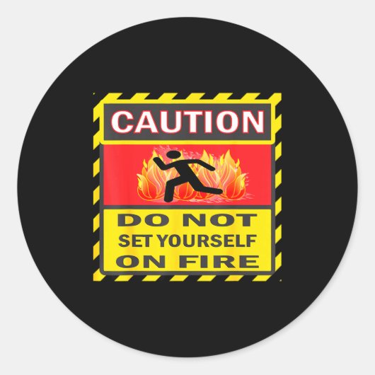 Caution Do Not Set Yourself On Fire Ronde Sticker (Voorkant)