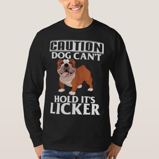 Caution Dog Can t Hold It s Licker French Bulldog T-shirt (Voorkant)
