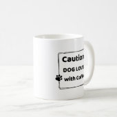 Caution : Dog Lover With Coffee Mug Koffiemok (Voorkant rechts)