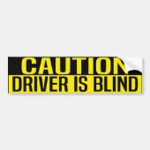 caution driver is blind bumpersticker (Voorkant)