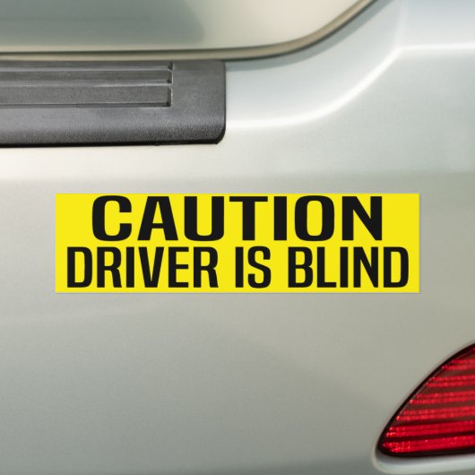 caution driver is blind bumpersticker (Op auto)