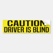 caution driver is blind bumpersticker (Voorkant)