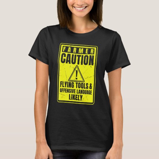 Caution Farmer Flying Tools And Offensive Language T-shirt (Voorkant)