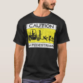 Caution Forklift Driver Truck Operator Forklift T-shirt (Voorkant)