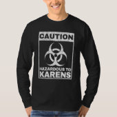 Caution Hazardous To Karens Warning Biohazard Sign T-shirt (Voorkant)