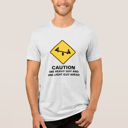 CAUTION: HEAVY GUY AHEAD Tri-Blend SHIRT (Voorkant)
