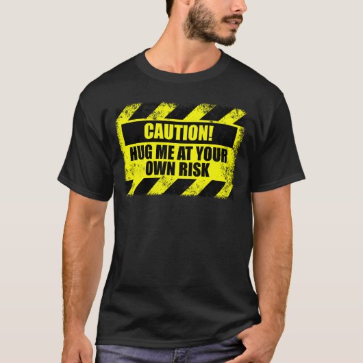 Caution Hug Me At Your Own Risk Hugging Non Hugger T-shirt (Voorkant)