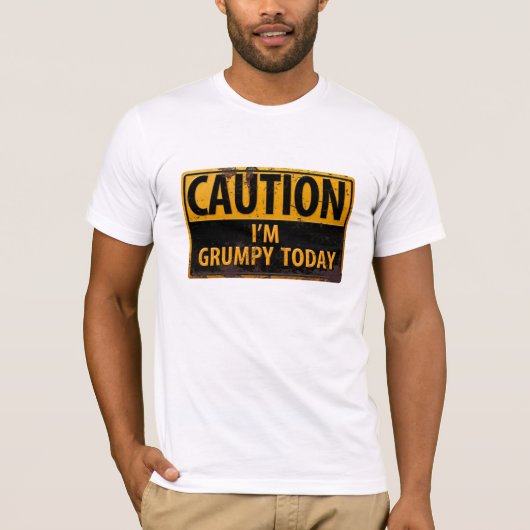"CAUTION, I are Grumpy Today" vernietigde T-Shirt (Voorkant)