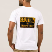 "CAUTION, I are Grumpy Today" vernietigde T-Shirt (Achterkant)
