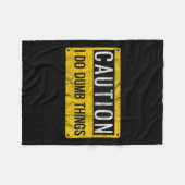 Caution I Do Dumb Things Funny Gag Warning Sign Gi Fleece Deken (Voorkant (Horizontaal))