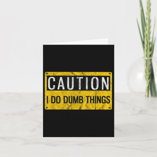 Caution I Do Dumb Things Funny Gag Warning Sign Gi Kaart (Voorkant)