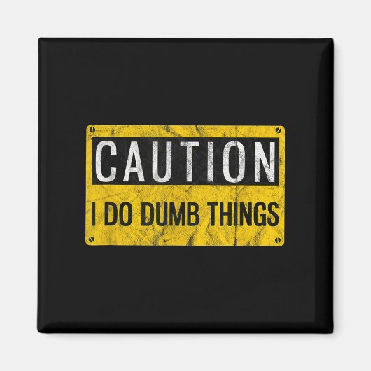 Caution I Do Dumb Things Funny Gag Warning Sign Gi Magneet (Voorkant)