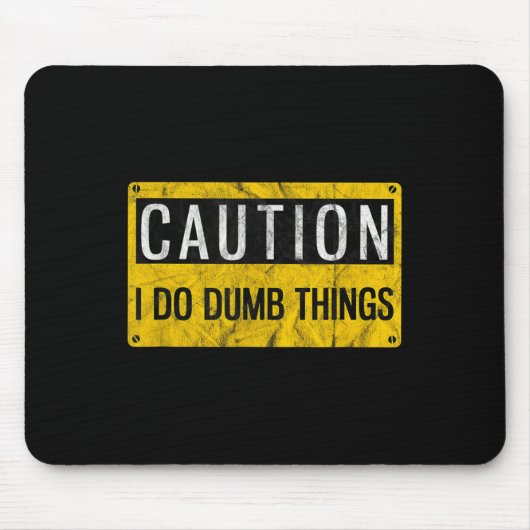 Caution I Do Dumb Things Funny Gag Warning Sign Gi Muismat (Voorkant)