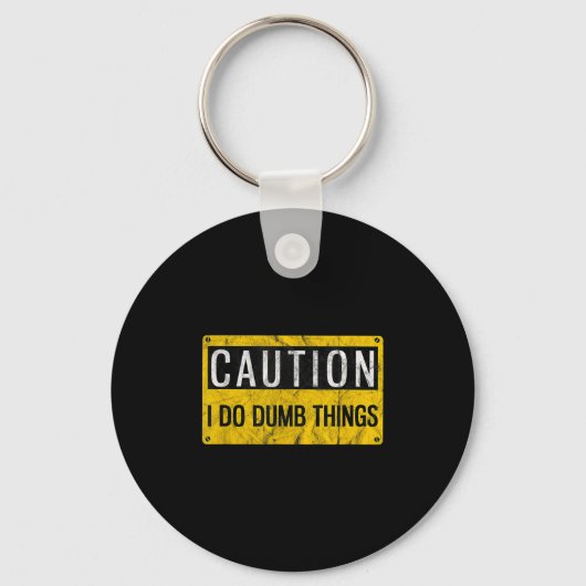 Caution I Do Dumb Things Funny Gag Warning Sign Gi Sleutelhanger (Voorkant)