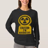 Caution I m Radioactive One Of Coolest  Caution Si T-shirt (Voorkant)