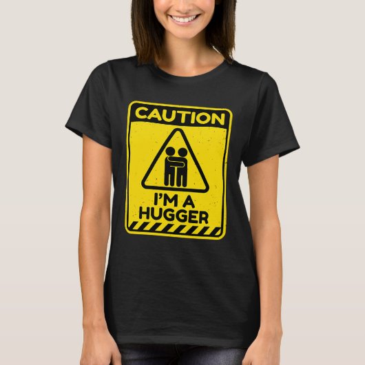Caution I'm A Hugger Warning Sign  Free Hug Dealer T-shirt (Voorkant)
