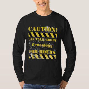 Caution kan urenlang over genealogie praten t-shirt