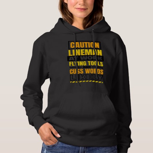Caution Lineman At Work Flying Tools Lineman Linem Hoodie (Voorkant)