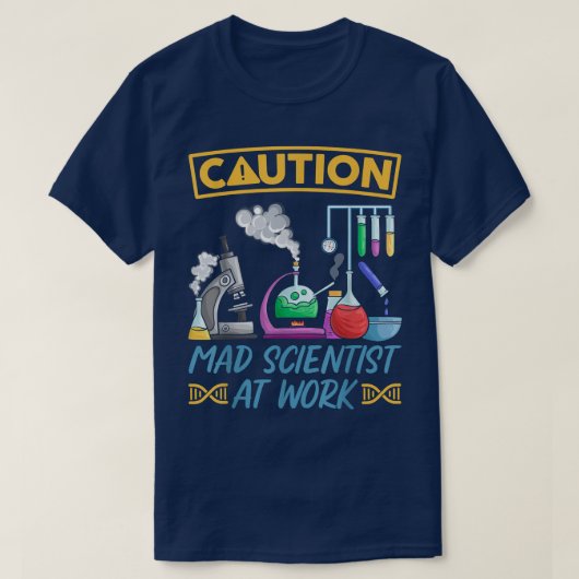 Caution Mad Scientist At Work - Funny Science Scie T-shirt (Design voorkant)