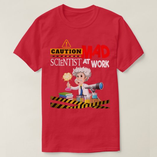 Caution Mad Scientist Work Funny Science Inventors T-shirt (Design voorkant)