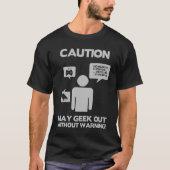 Caution May geek out without warning T-shirt (Voorkant)