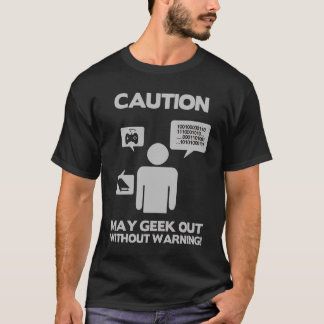 Caution May geek out without warning T-shirt