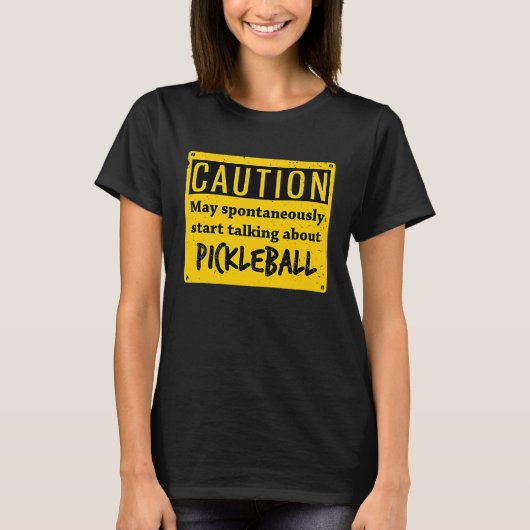 Caution May Spontaneously Talk About  Pickleball T-shirt (Voorkant)