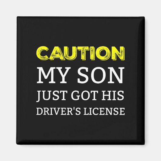 Caution My Son Just Got His Driver's License  Magneet (Voorkant)