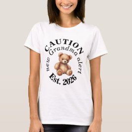 CAUTION new Grandma alert- Teddy Baby Announcement T-shirt