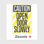 Caution Open Door Slowly Sticker (Vel)