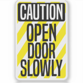 Caution Open Door Slowly Sticker