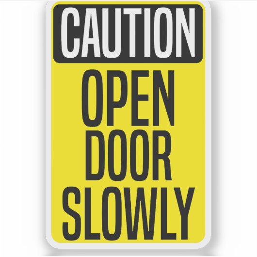 Caution Open Door Slowly Sticker (Voorkant)