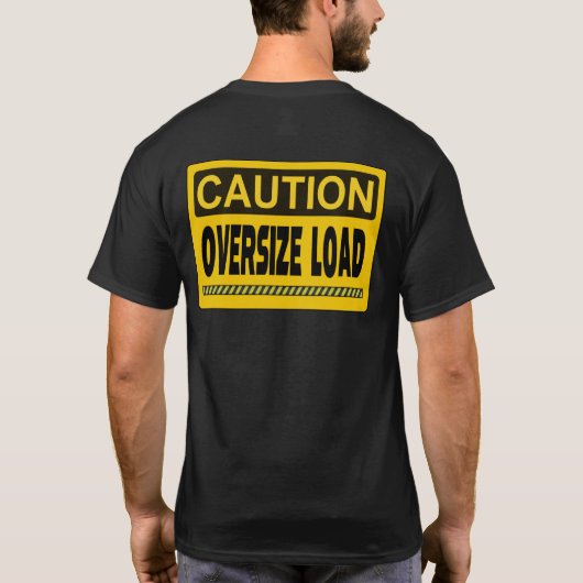 Caution Oversize Load T-shirt (Achterkant)