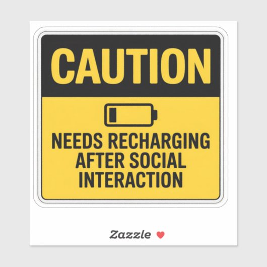 Caution Sign – Needs Recharge After Socializing Sticker (Vel)
