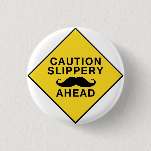Caution Slippery Mustache Ronde Button 3,2 Cm (Voorkant)