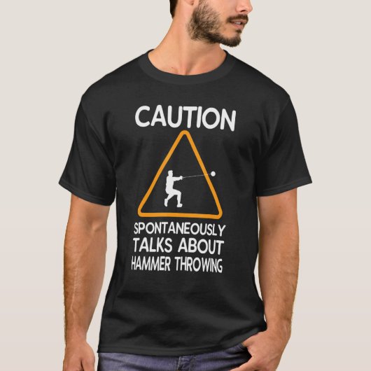 Caution Spontaneously Talks About Hammer Throwing T-shirt (Voorkant)