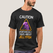 Caution Spontaneously Talks About Jellyfish T-shirt (Voorkant)