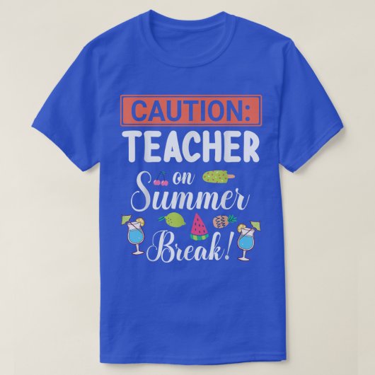 Caution Teacher On Summer Break Vacation Holidays T-shirt (Design voorkant)
