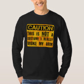 Caution This Is Not A Costume Broken Arm Bone Hall T-shirt (Voorkant)