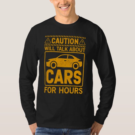 Caution Will Talk About Cars For Hours T-shirt (Voorkant)