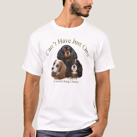 Cavalier King Charles kan niet slechts één hebben T-shirt (Voorkant)