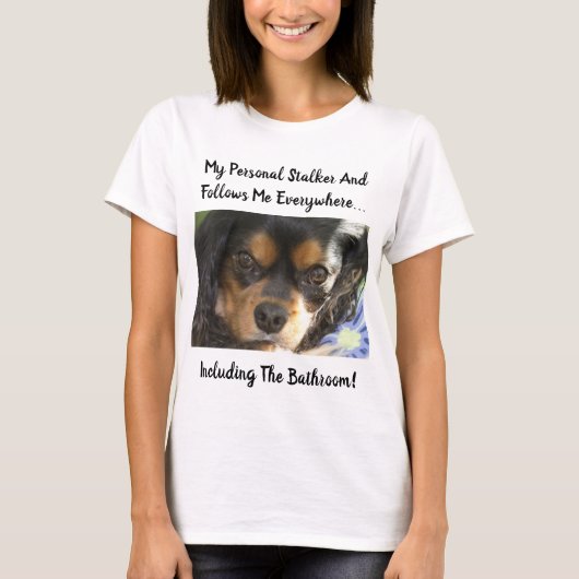 Cavalier King Charles ogen persoonlijke stalker T-shirt (Voorkant)