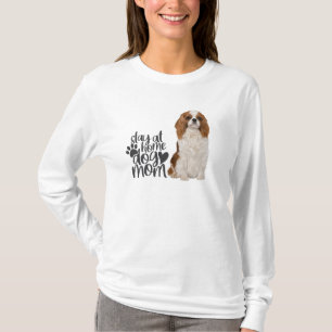Cavalier King Charles Spaniel-Blijf thuis bij Dog  T-shirt