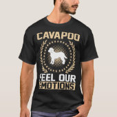 Cavapoo Voel Onze Emoties Pet Lovers Gift T-shirt (Voorkant)