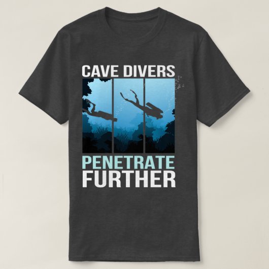 Cave Divers Penetrate Cave Diver 1 T-shirt (Design voorkant)