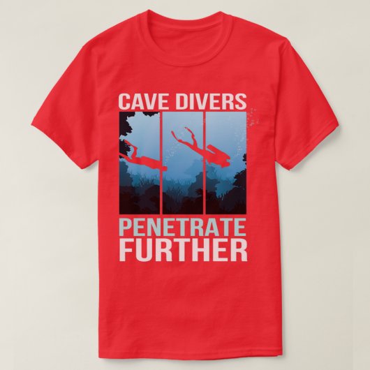 Cave Divers Penetrate Cave Diver T-shirt (Design voorkant)
