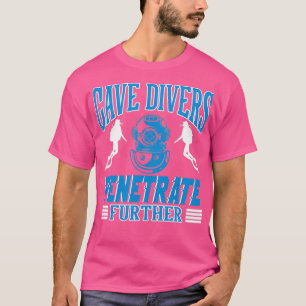 Cave Divers Penetrate Verder T-shirt
